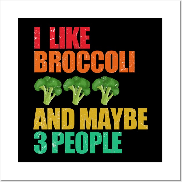 Broccoli | I like broccoli and maybe 3 people Wall Art by Clawmarks